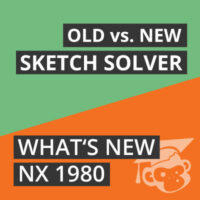Old vs. New Sketch Solver NX 1980